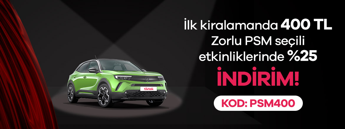 Zorlu PSM – TikTaklılara Özel İndirim